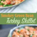 Smokey Green Bean Turkey Skillet recipe - Great for meal prep, dinner, lunch - serve over rice or quinoa! - Projectmealplan.com
