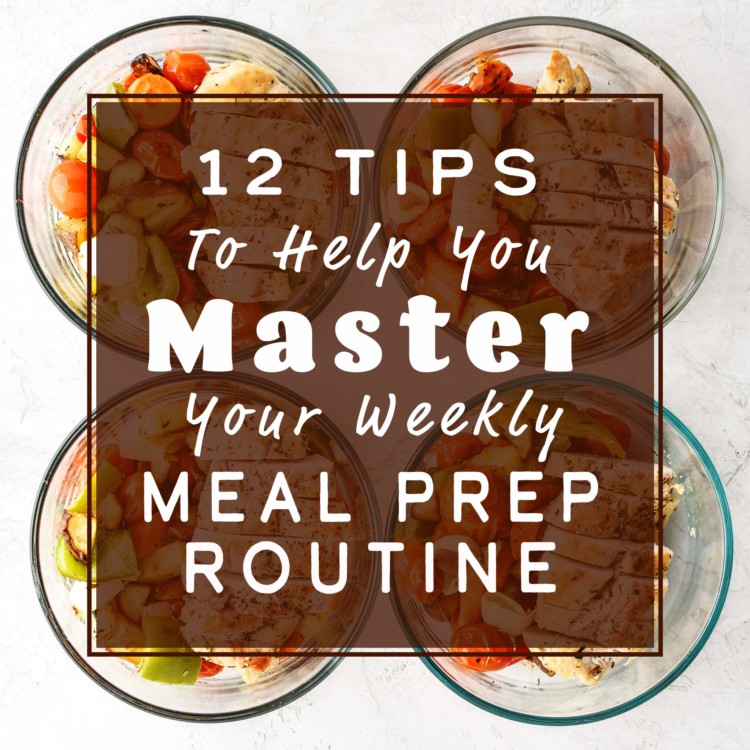 cover image for the article 12 Tips to Help You Master Your Weekly Meal Prep Routine