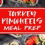 Turkey Pinwheels Meal Prep