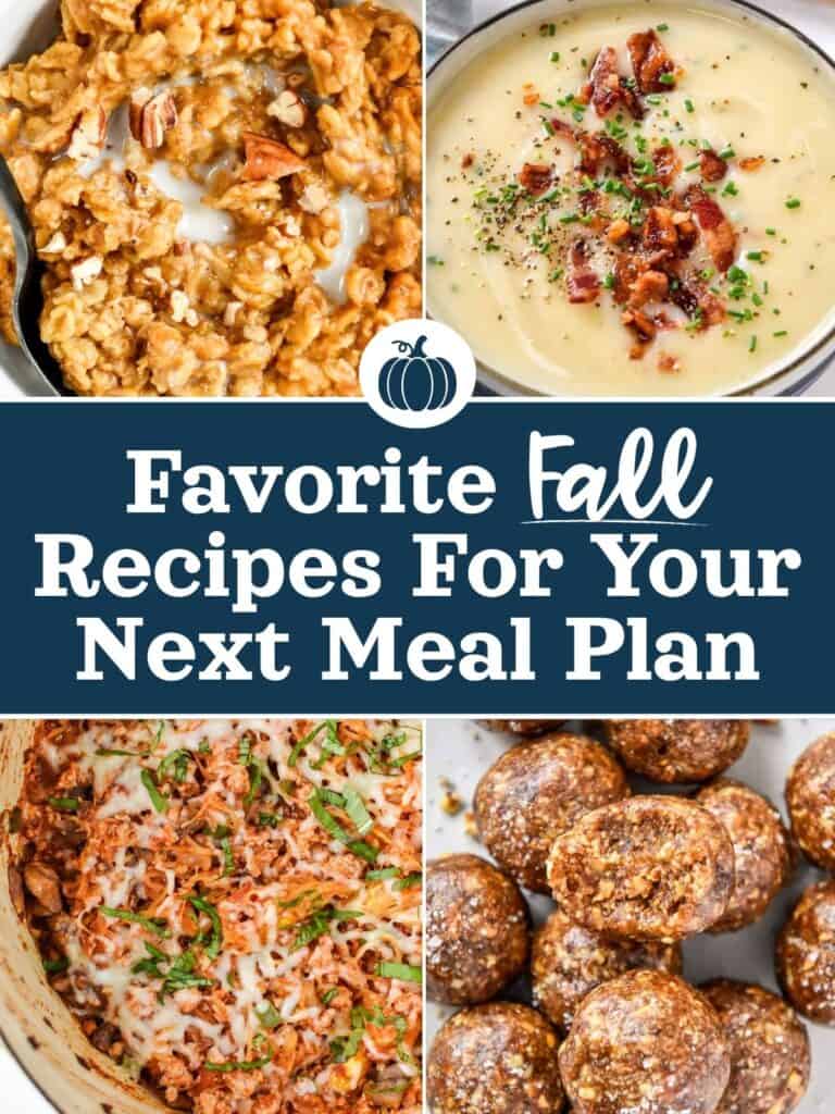 favorite fall recipes for your next meal plan collage with text.