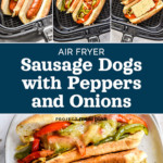 pin image for recipe air fryer sausage dogs with peppers and onions.
