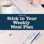 cover image of meal plan templates with text how to stick to your weekly meal plan.