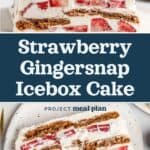 decorative pin image for strawberry gingersnap icebox cake.
