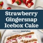 decorative pin image for strawberry gingersnap icebox cake.